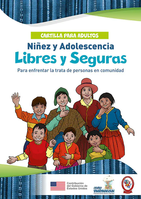 Cartilla para Adultos Este folleto ha sido escrito para que tú, tu familia y tu comunidad conozcan sobre la gravedad del problema de la Trata de Personas.