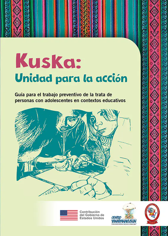 Kuska: Unidad para la acción. Guía para el trabajo preventivo de la trata de personas con adolescentes en contextos educativos
